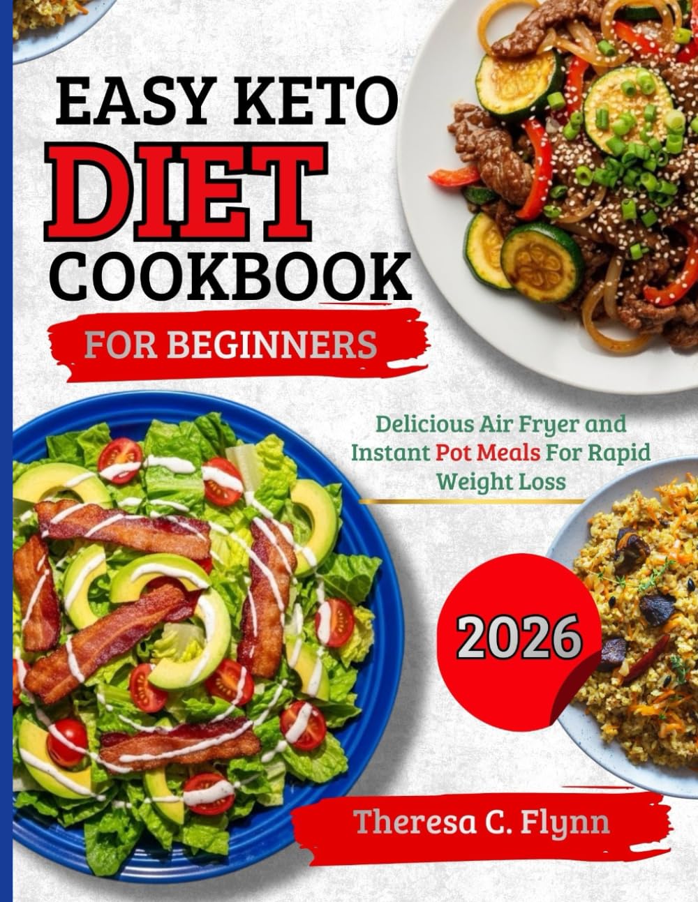 Easy Keto Diet Cookbook For Beginners: Delicious Air Fryer and Instant Pot Meals For Rapid Weight Loss
