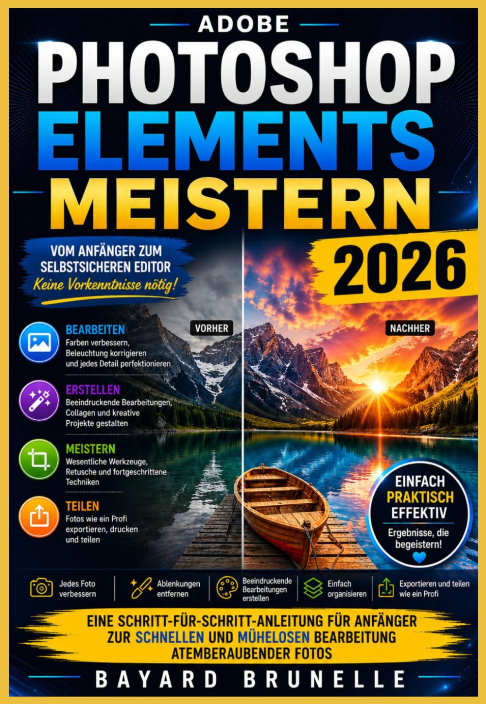 Adobe Photoshop Elements meistern 2026: Eine Schritt-für-Schritt-Anleitung für Anfänger zur schnellen und mühelosen Bearbeitung atemberaubender Fotos