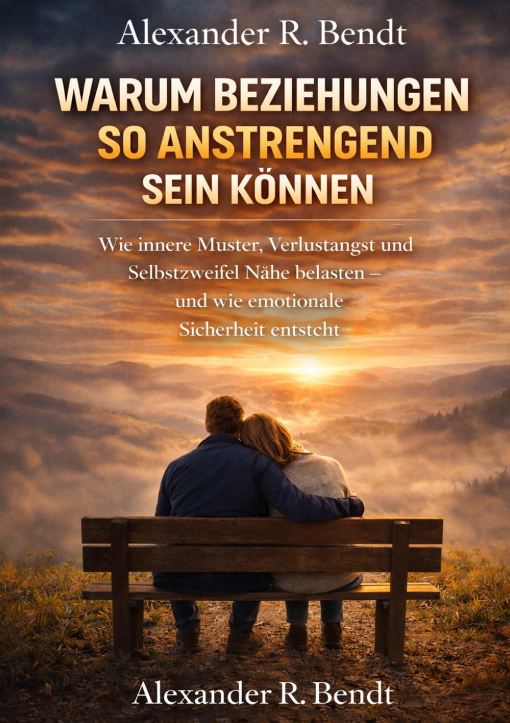 Warum Beziehungen so anstrengend sein können: Wie innere Muster, Verlustangst und Selbstzweifel Nähe belasten – und wie emotionale Sicherheit entsteht (Beziehungen, Selbstwert & innere Muster)