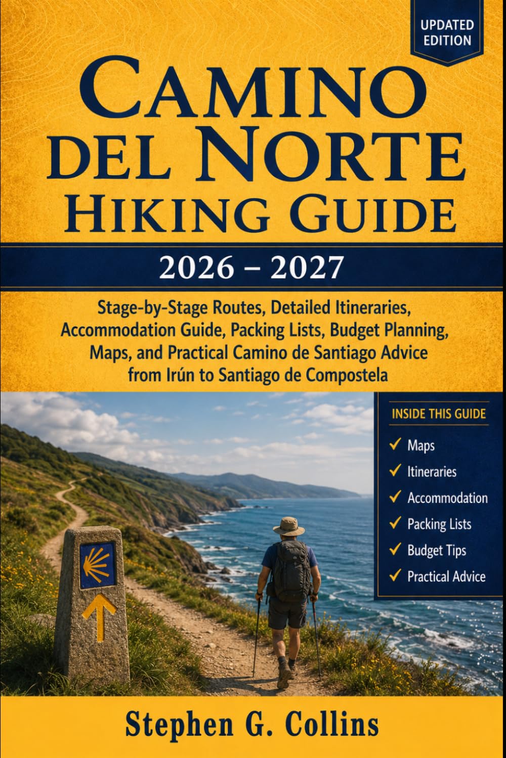 CAMINO DEL NORTE HIKING GUIDE 2026–2027: Stage-by-Stage Routes, Detailed Itineraries, Accommodation Guide, Packing Lists, Budget Planning, Maps, and ... Advice from Irún to Santiago de Compostela