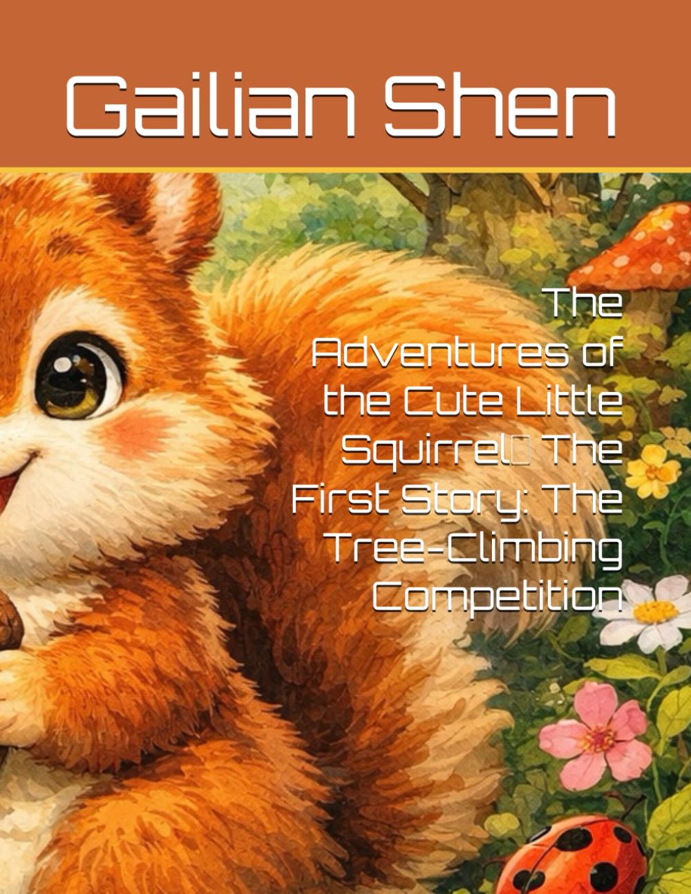 The Adventures of the Cute Little Squirrel》 The First Story: The Tree-Climbing Competition (The Squirrel Story)