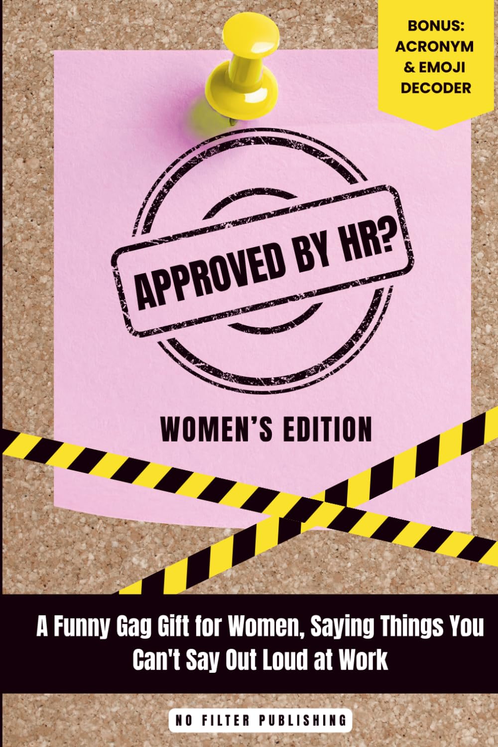 Approved by HR: A Funny Gag Gift for Women, Saying Things You Can't Say Out Loud at Work (The Approved by HR? Series)