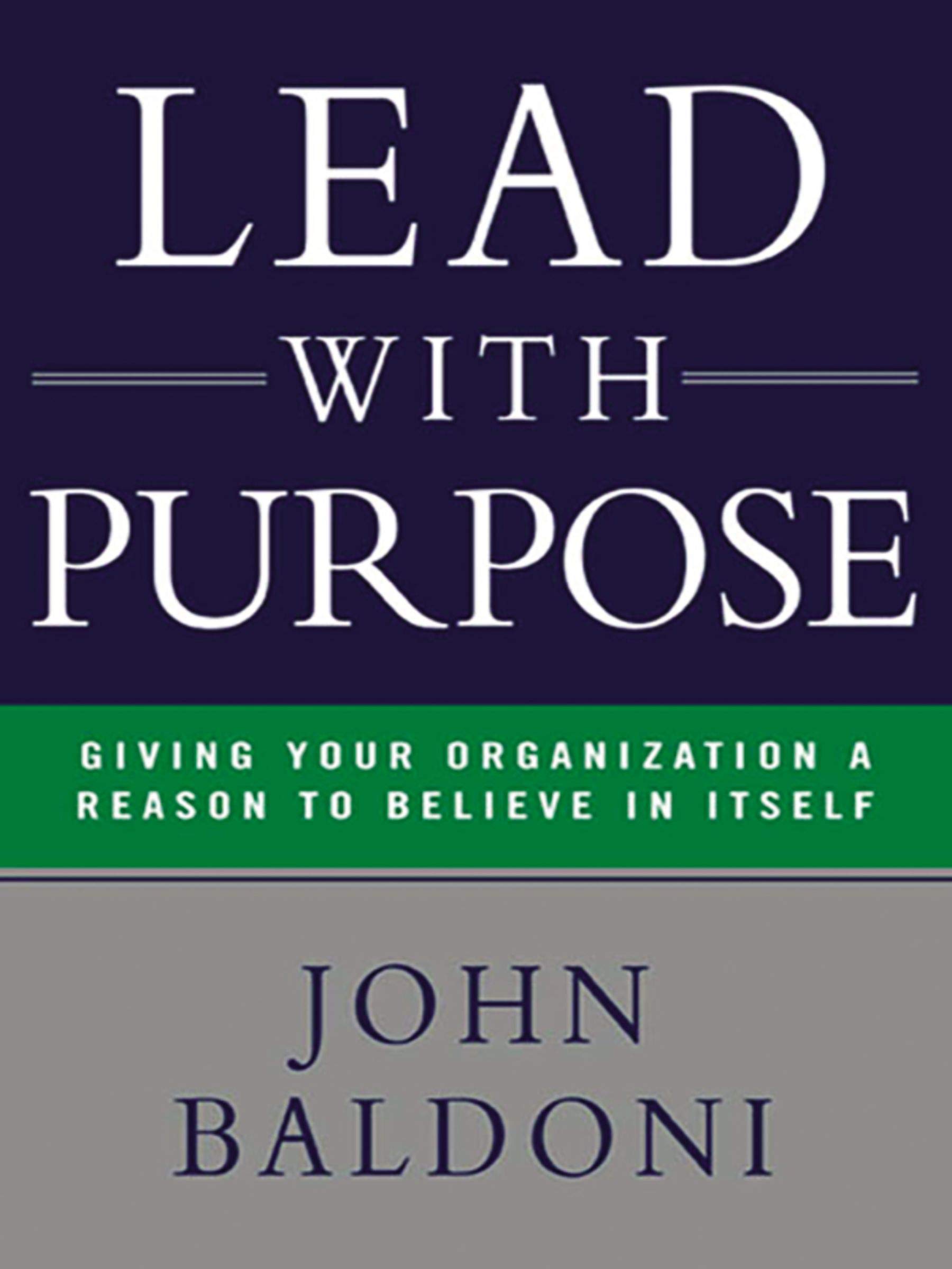 Lead with Purpose: Giving Your Organization a Reason to Believe in Itself