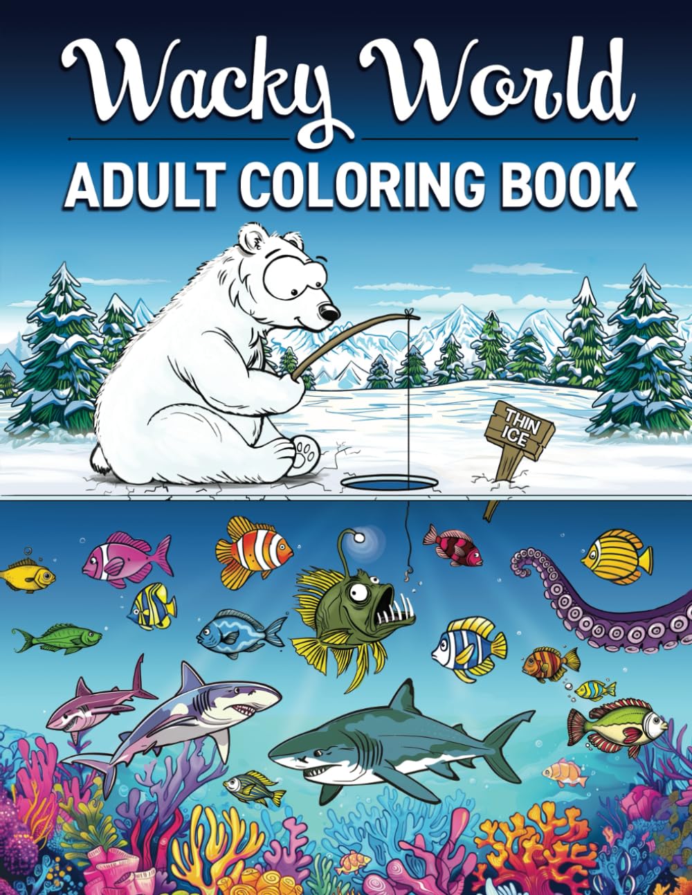 Wacky World Adult Coloring Book: Funny Creatures, Silly Animals, Miniature Rooms, Food and More (Wacky Adult Coloring Books)