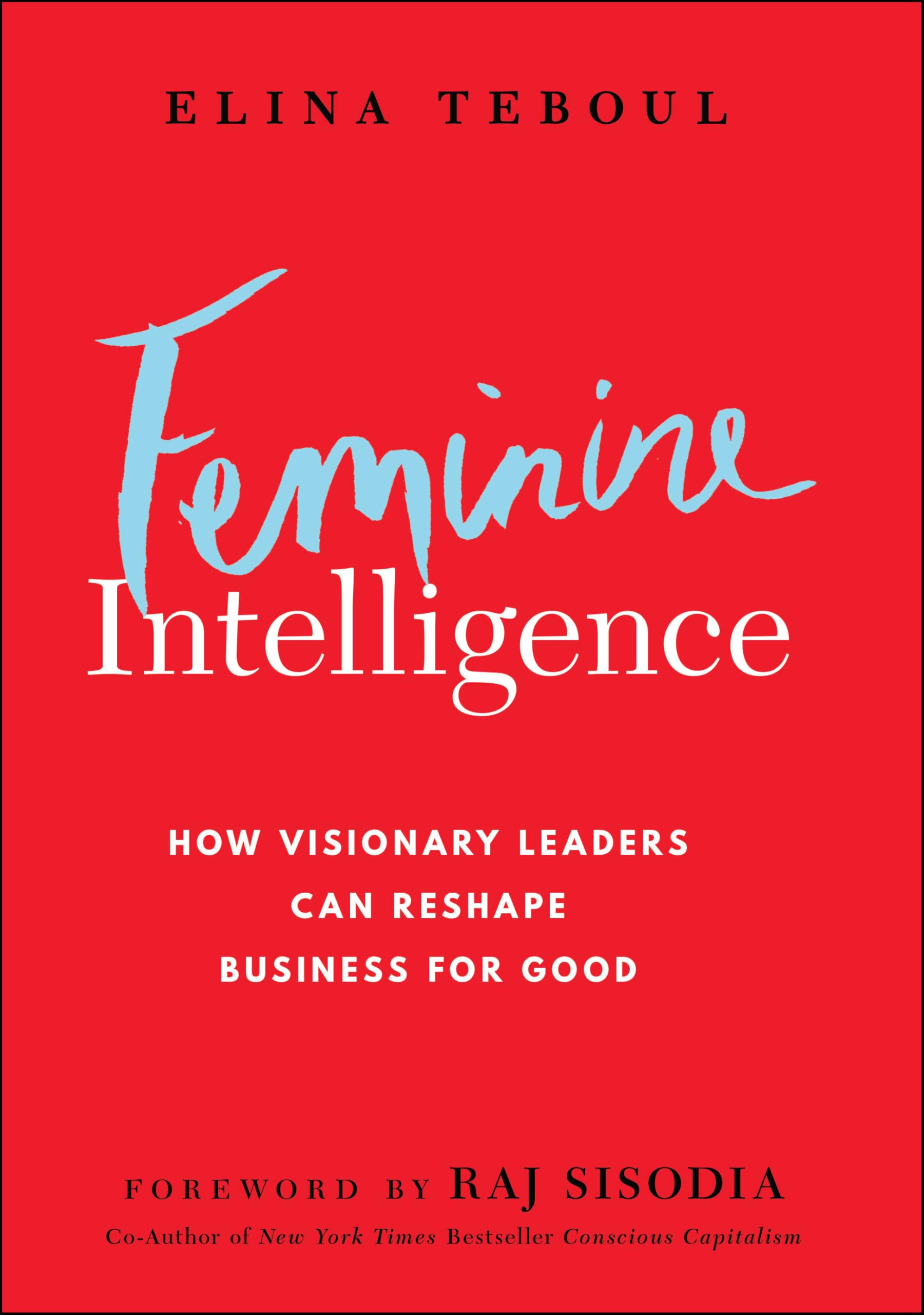 Feminine Intelligence: How visionary leaders can reshape business for good
