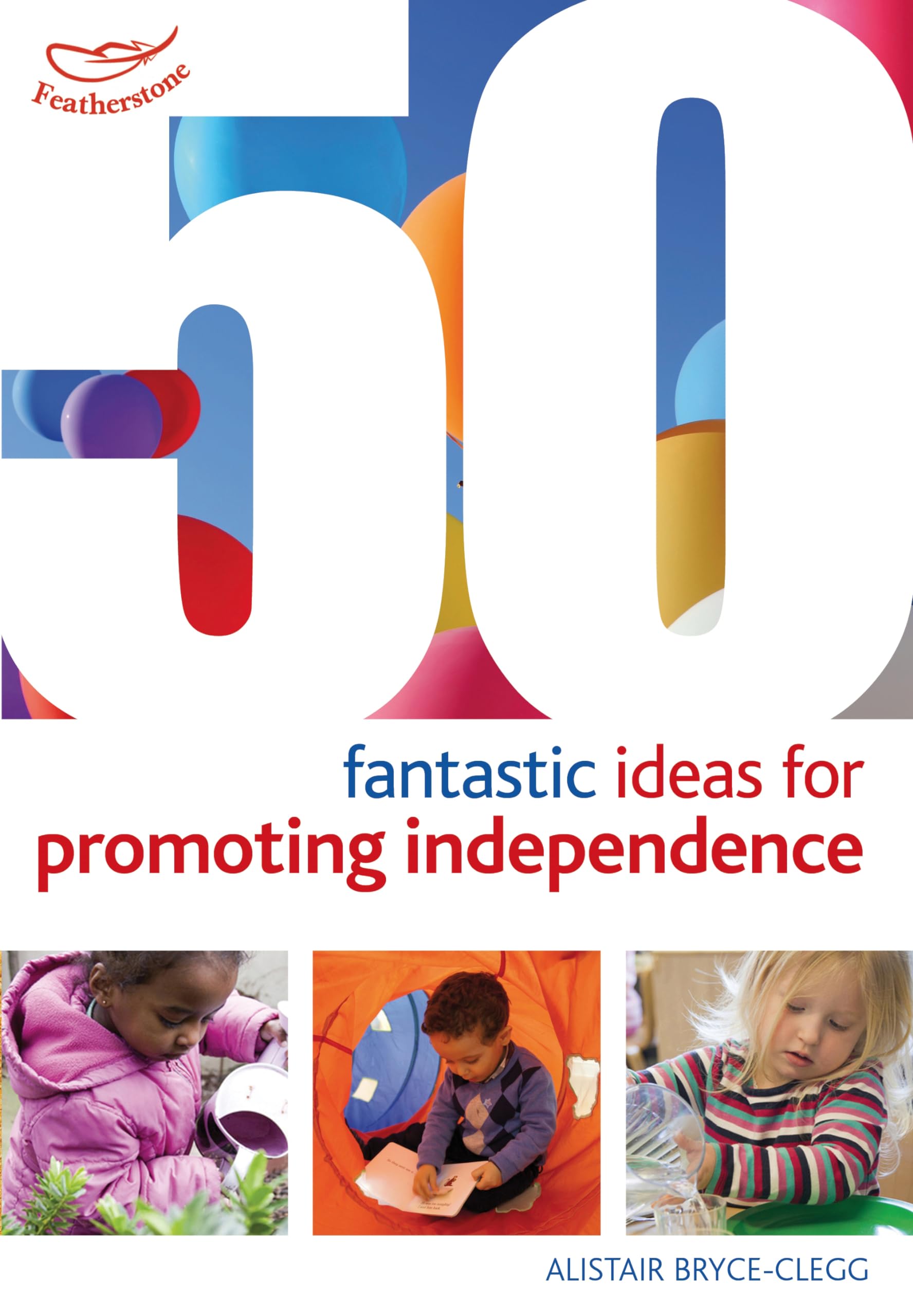 Bloomsbury Publishing Plc 50 Fantastic Ideas For Promoting Independence