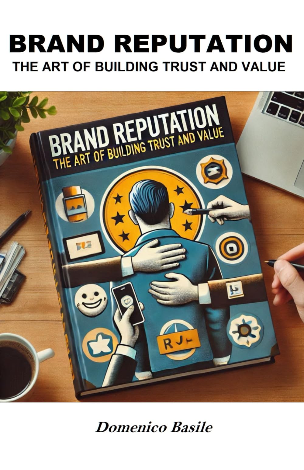 Brand Reputation: The Art of Building Trust and Value