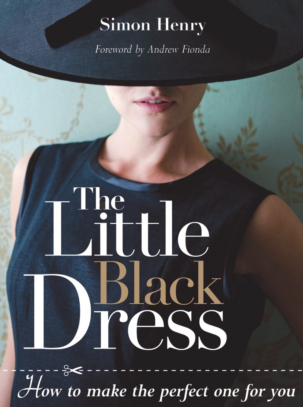Little Black Dress, The: How to Make the Perfect One for You: 0