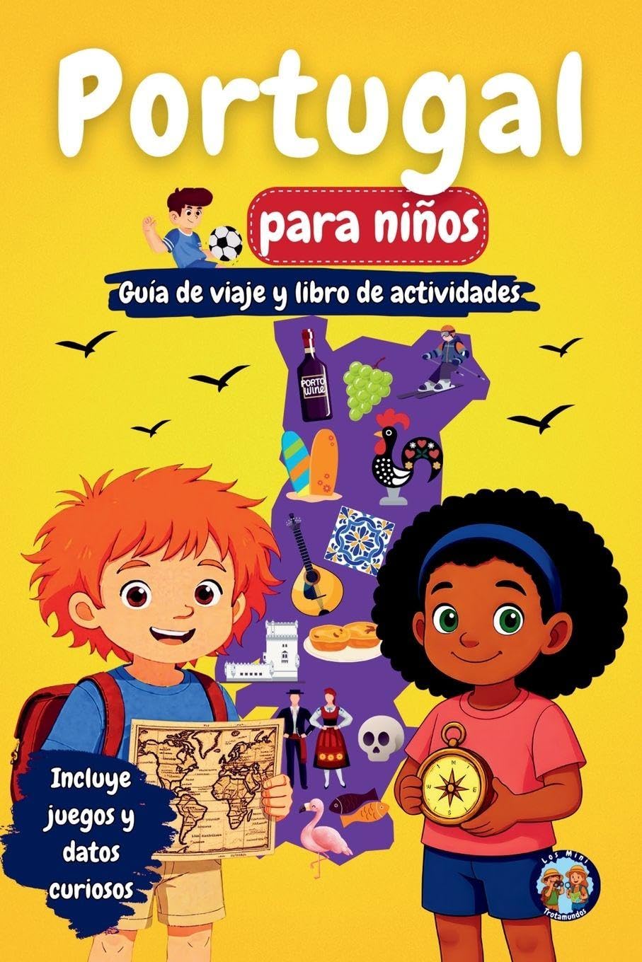 Portugal para Niños - Guía de Viaje y Libro de Actividades: Descubre la cultura, historia, ciudades y tradiciones de Portugal a través de juegos, acertijos y curiosidades (Los Mini Trotamundos)