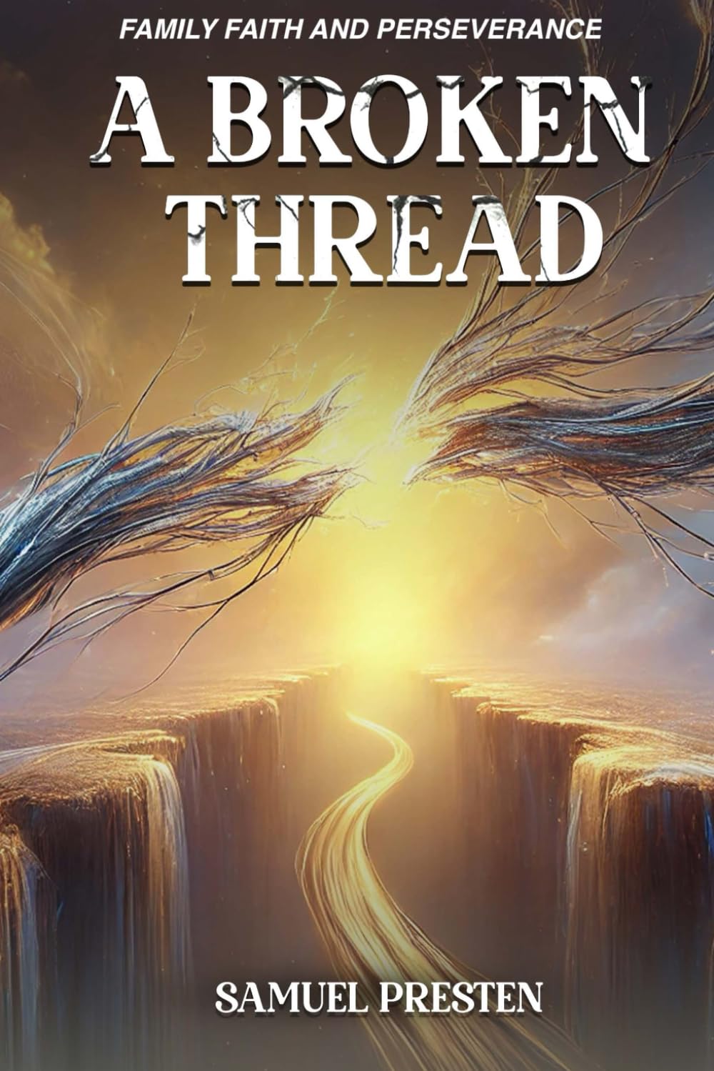 A BROKEN THREAD: FAMILY FAITH AND PERSEVERANCE