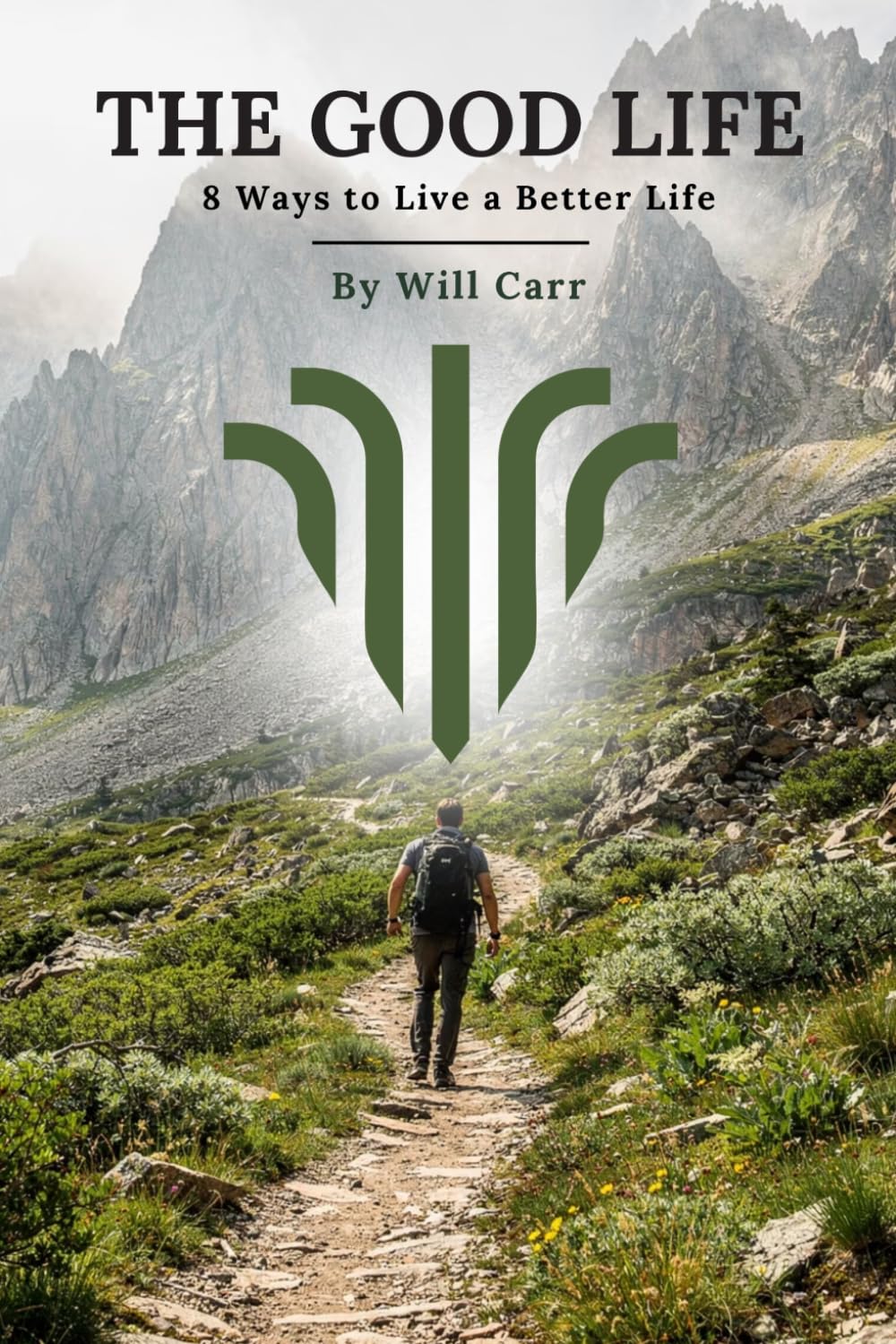 The Good Life: 8 Ways to Live a Better Life (The Ultimate Path to a Good Life)