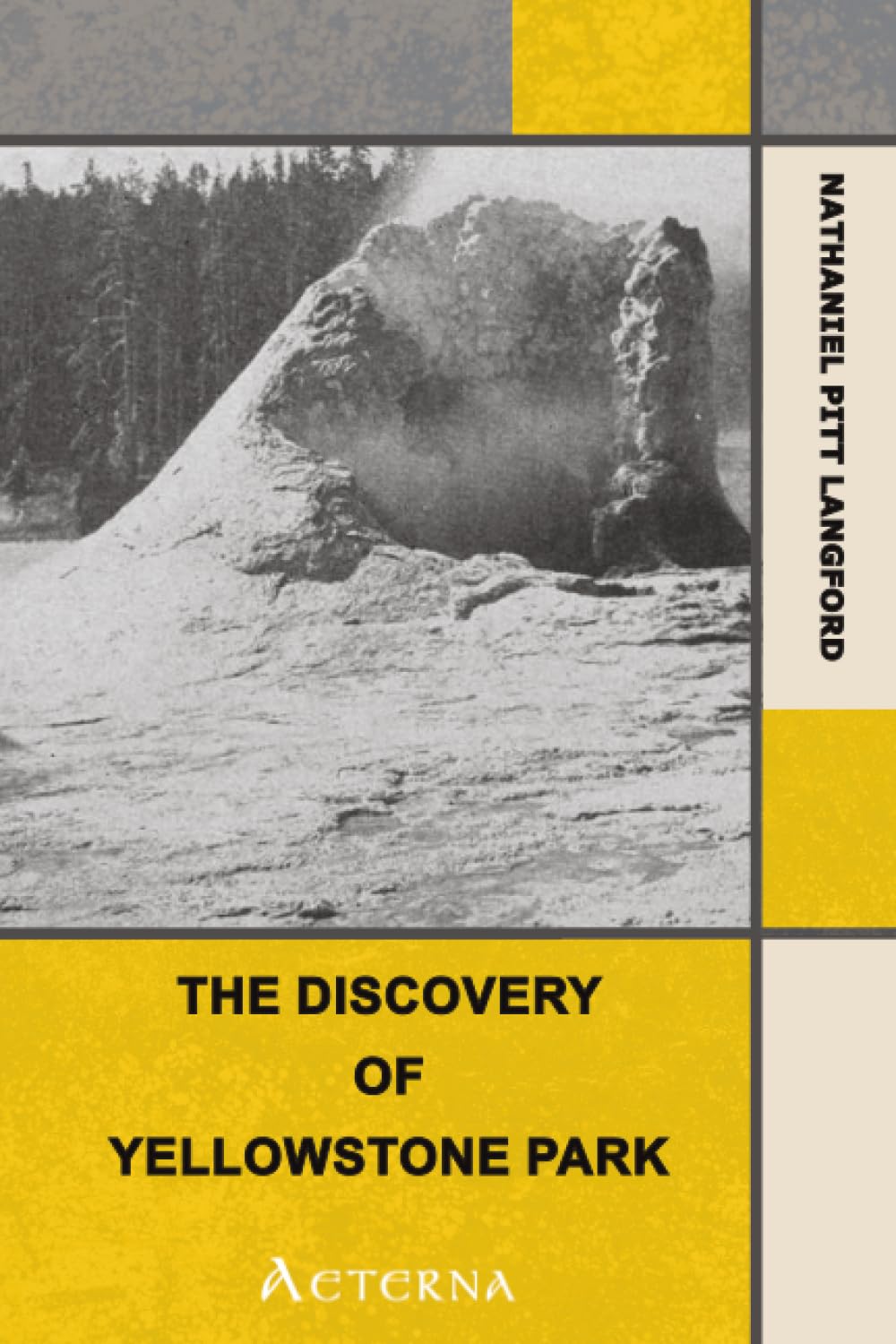 The Discovery of Yellowstone Park. Journal of the Washburn Expedition to the Yellowstone and Firehole Rivers in the Year 1870