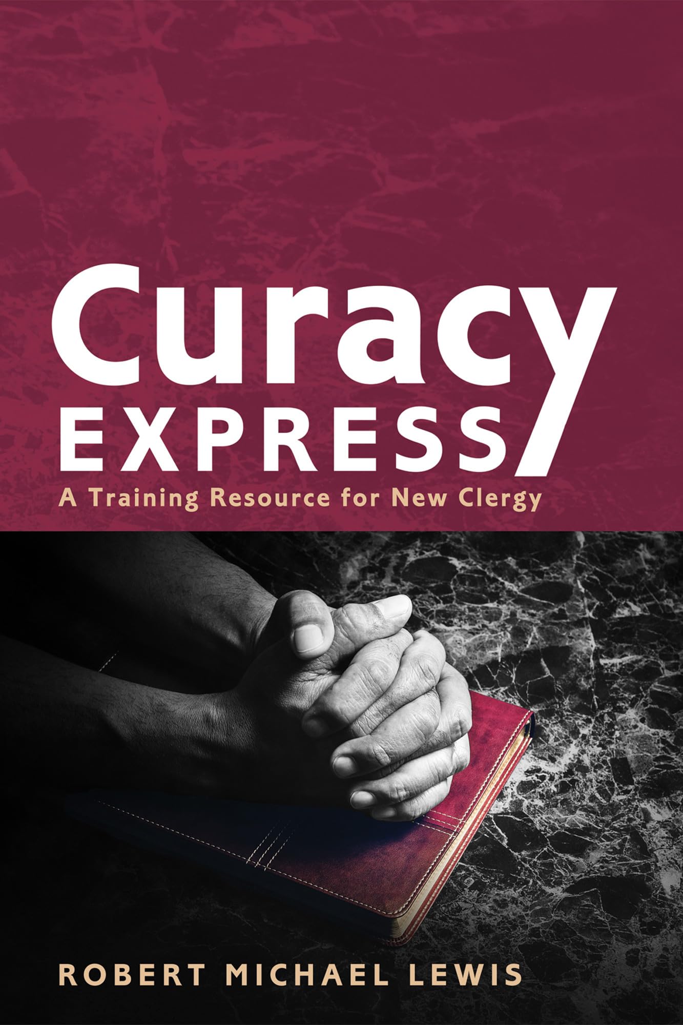 Buy Curacy Express: A Training Resource for New Clergy — BookShops.in