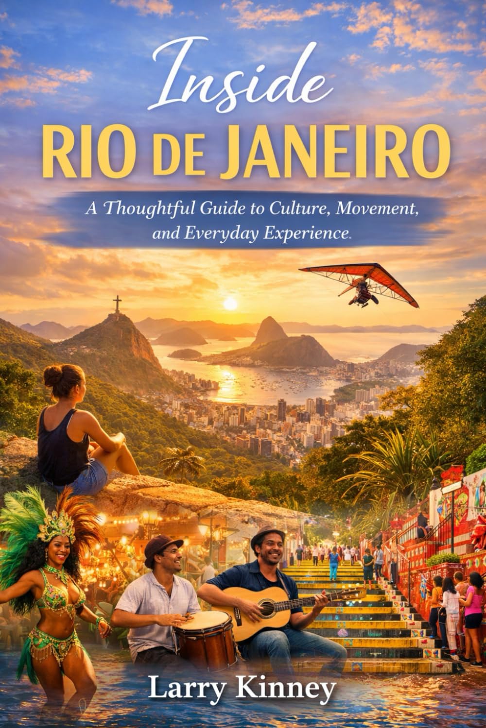 Inside Rio de Janeiro: A Thoughtful Guide to Culture, Movement, and Everyday Experience