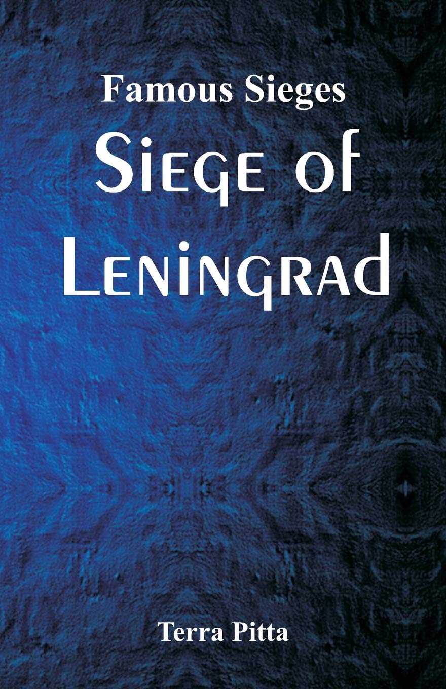 Famous Sieges: Siege of Leningrad