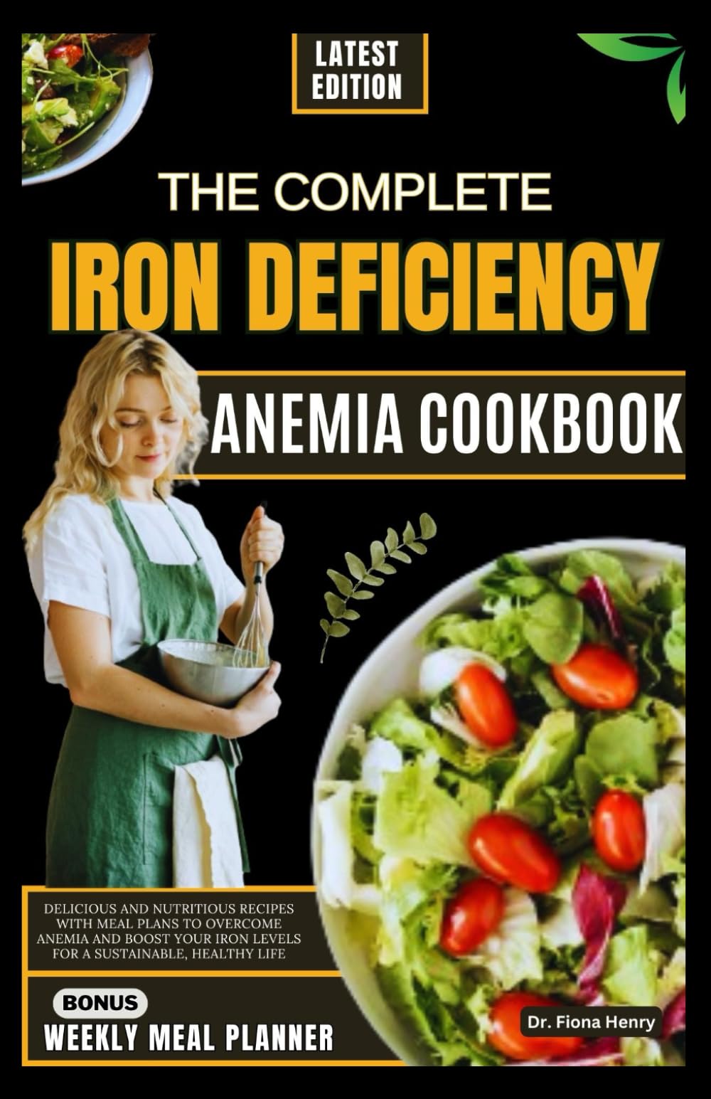 THE COMPLETE IRON DEFICIENCY ANEMIA COOKBOOK: Delicious and Nutritious Recipes with Meal Plans to Overcome Anemia and Boost Your Iron Levels for a ... 1 (Nourishing Recipes for Iron Deficiency)