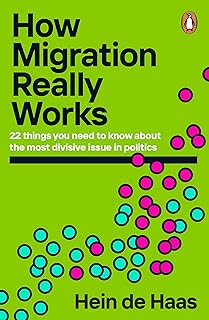 How Migration Really Works: A Factful Guide to the Most Divisive Issue in Politics