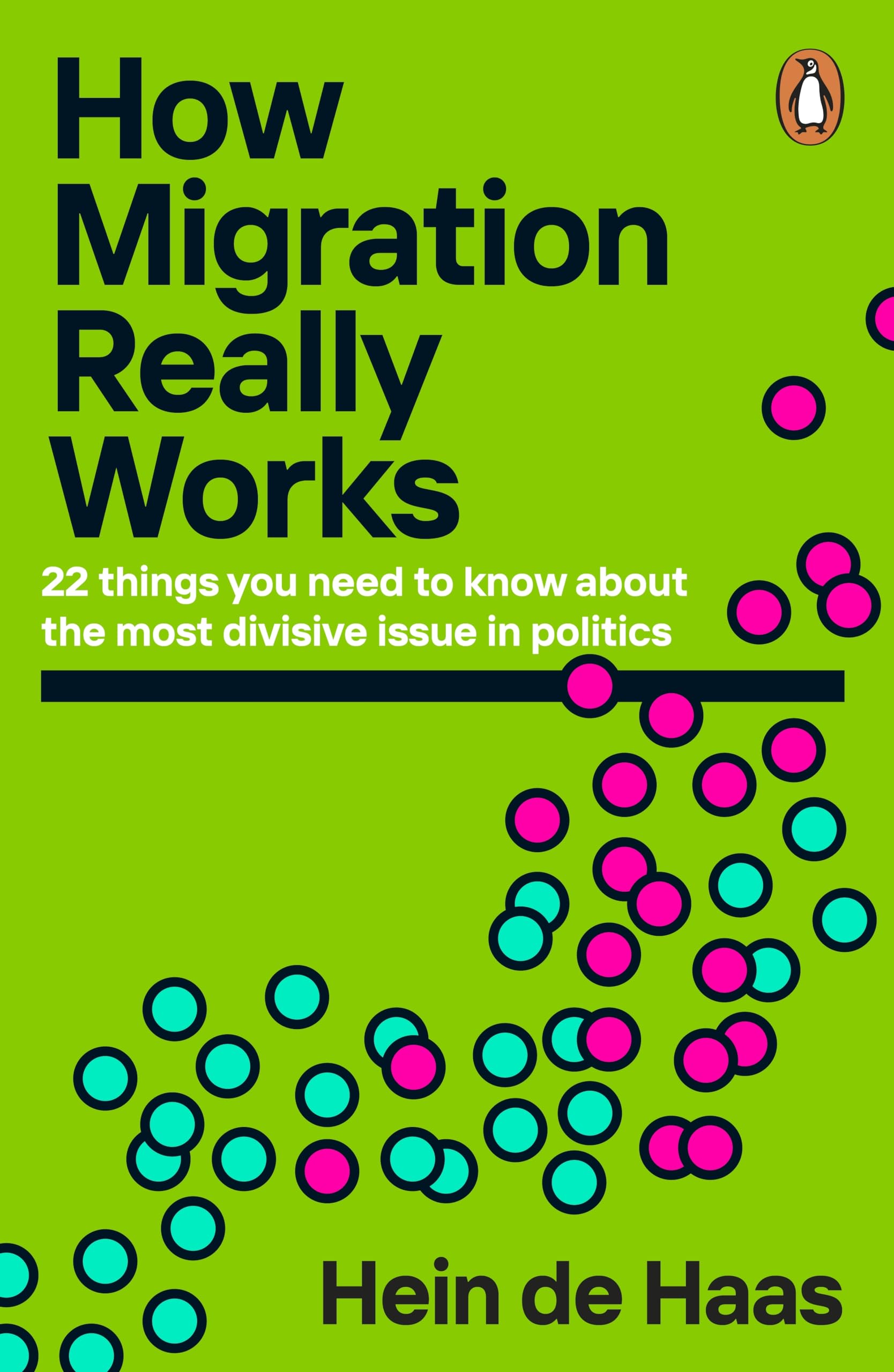 How Migration Really Works: 22 things you need to know about the most divisive issue in politics: Amazon.co.uk: Haas, Hein de: 9780241998779: Books