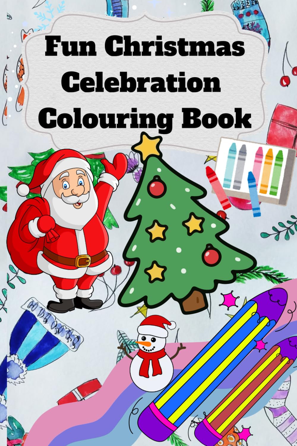 Fun Christmas Celebration Colouring Book: Enjoy Christmas celebration with Colouring