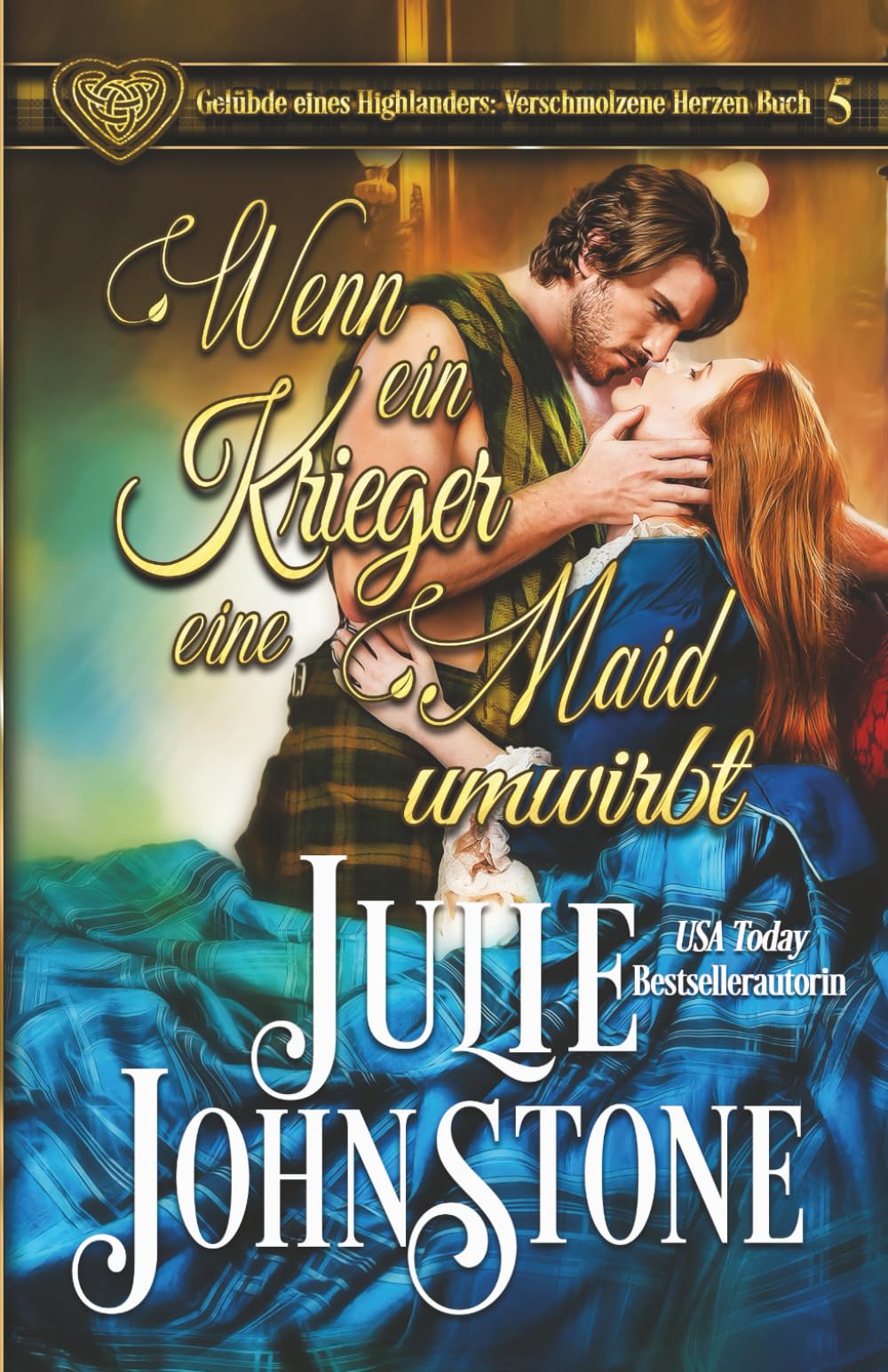 Wenn ein Krieger eine Maid umwirbt (Gelübde eines Highlanders: Verschmolzene Herzen)