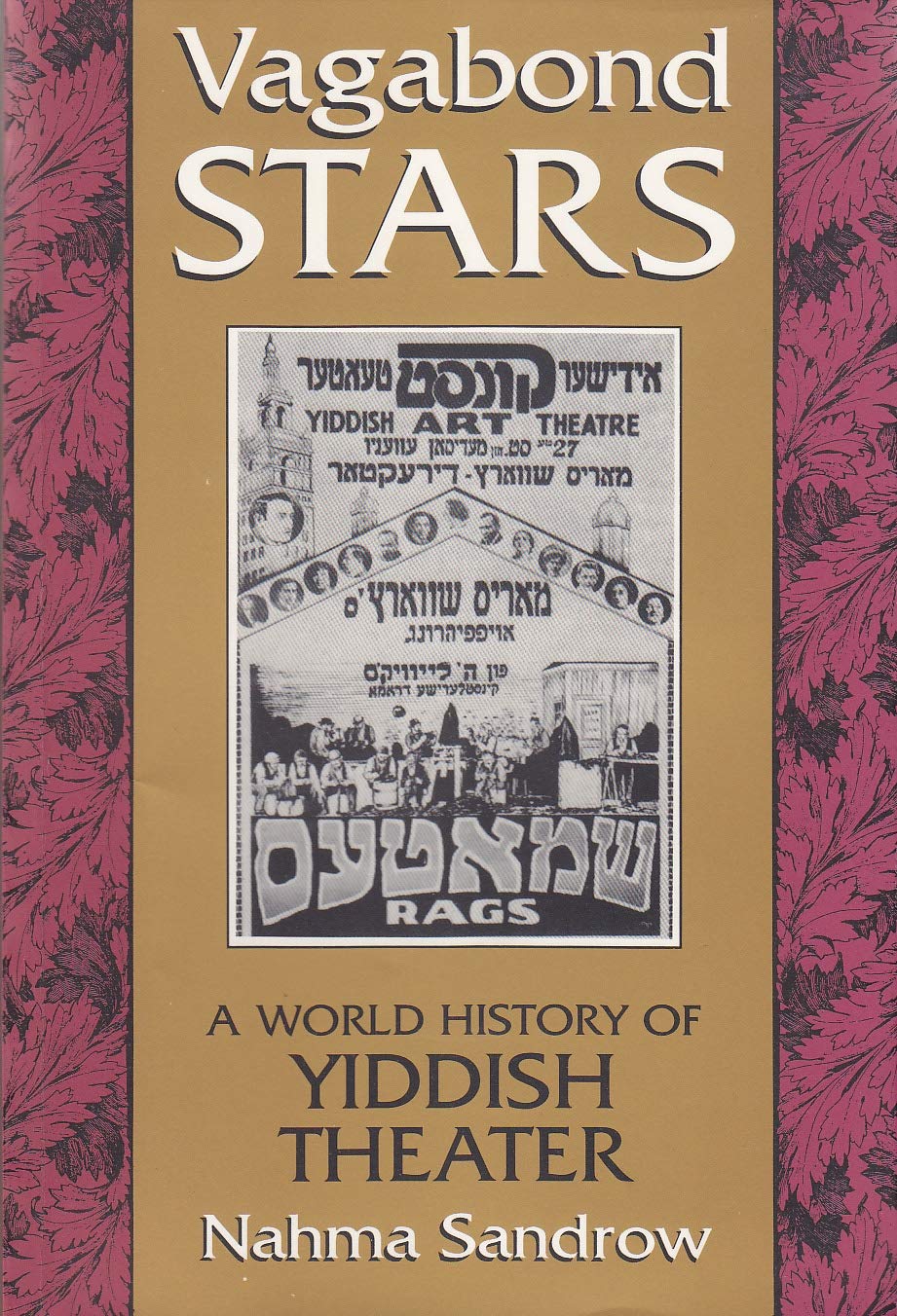 Vagabond Stars: A World of Yiddish Theater (Judaic Traditions in Literature, Music, and Art)