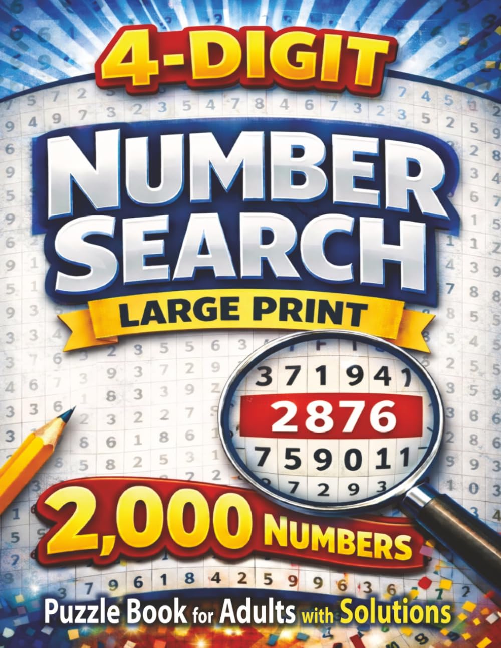 4 Digit Number Search: Large Print Puzzle Book for Adults and Seniors with 2000 Hidden Numbers to Find and Solutions Included (Number Search Series)