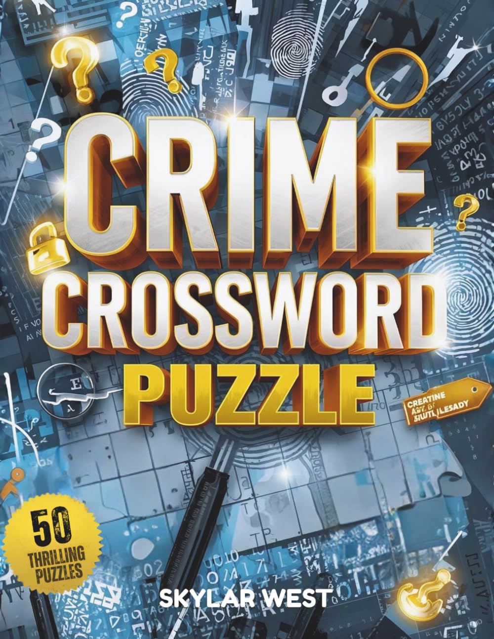 Crime Crossword Puzzle: 50 Thrilling Mystery-Themed Crosswords for True Crime Lovers, Detectives, and Puzzle Solvers Who Crave Adventure.