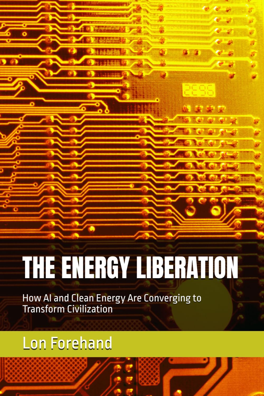 THE ENERGY LIBERATION: How AI and Clean Energy Are Converging to Transform Civilization (AGI Coming Soon)