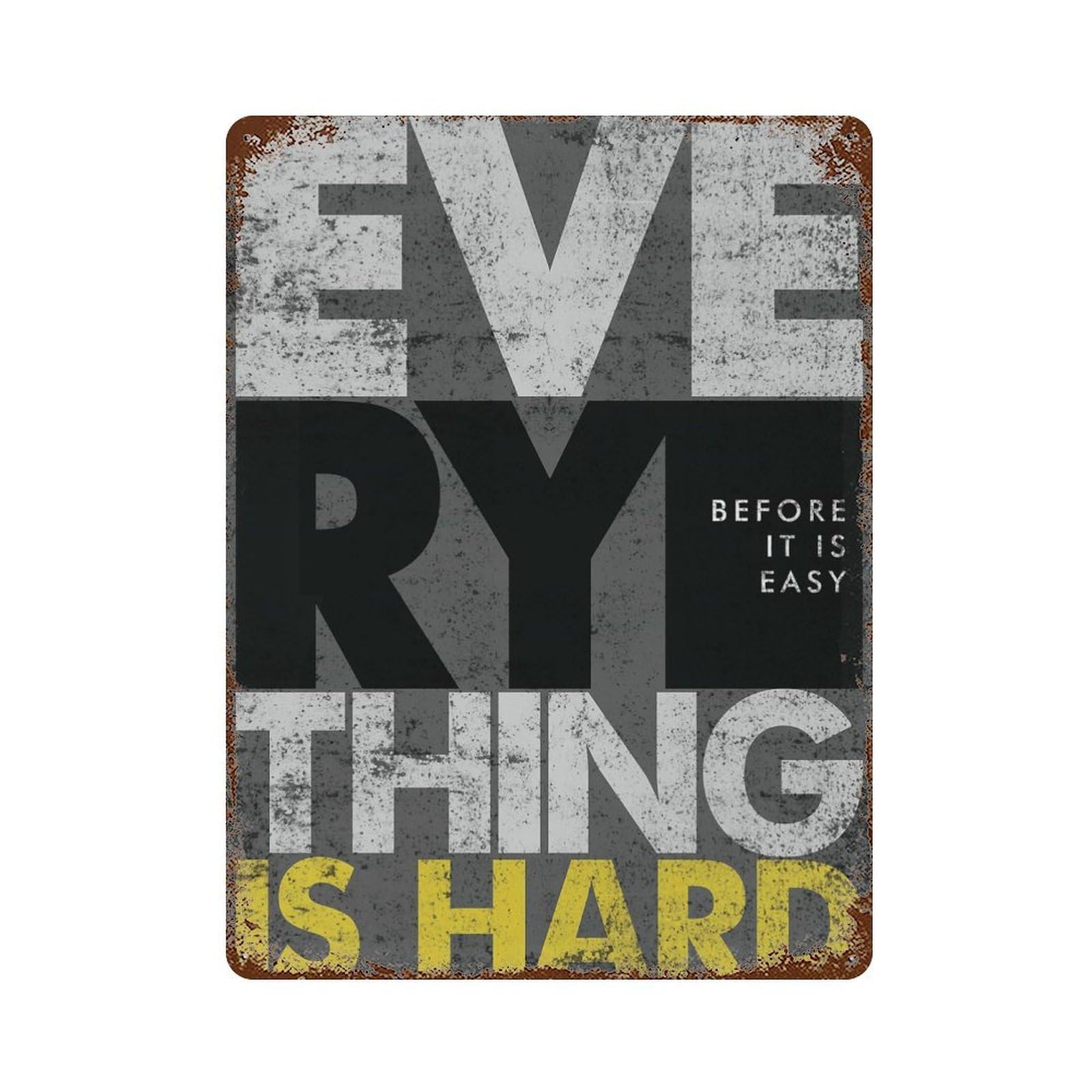 Everything Is Hard Distressed Metal Wall Sign 15.7"x11.8", Ideal for Patio, Garden Room And Bar Decor