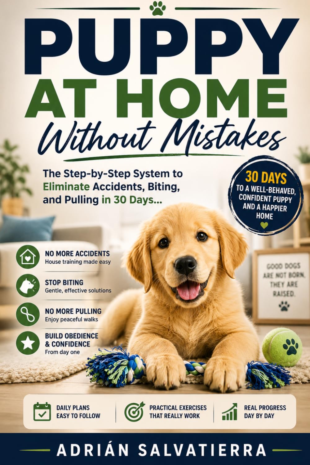 Puppy at Home Without Mistakes: The Step-by-Step H.O.M.E. System to Stop Biting, Master Potty Training, and Raise a Well-Behaved Dog in 30 Days (Complete Obedience Guide)