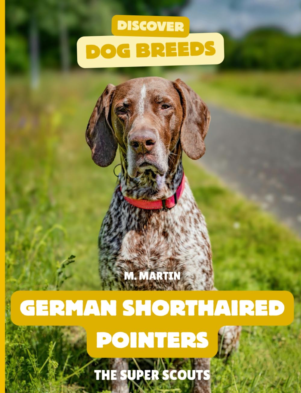 German Shorthaired Pointers: The Super Scouts (Discover Dog Breeds)