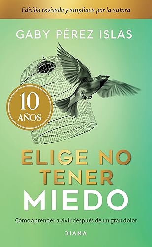 Elige no tener miedo. Edición décimo aniversario (Spanish Edition)