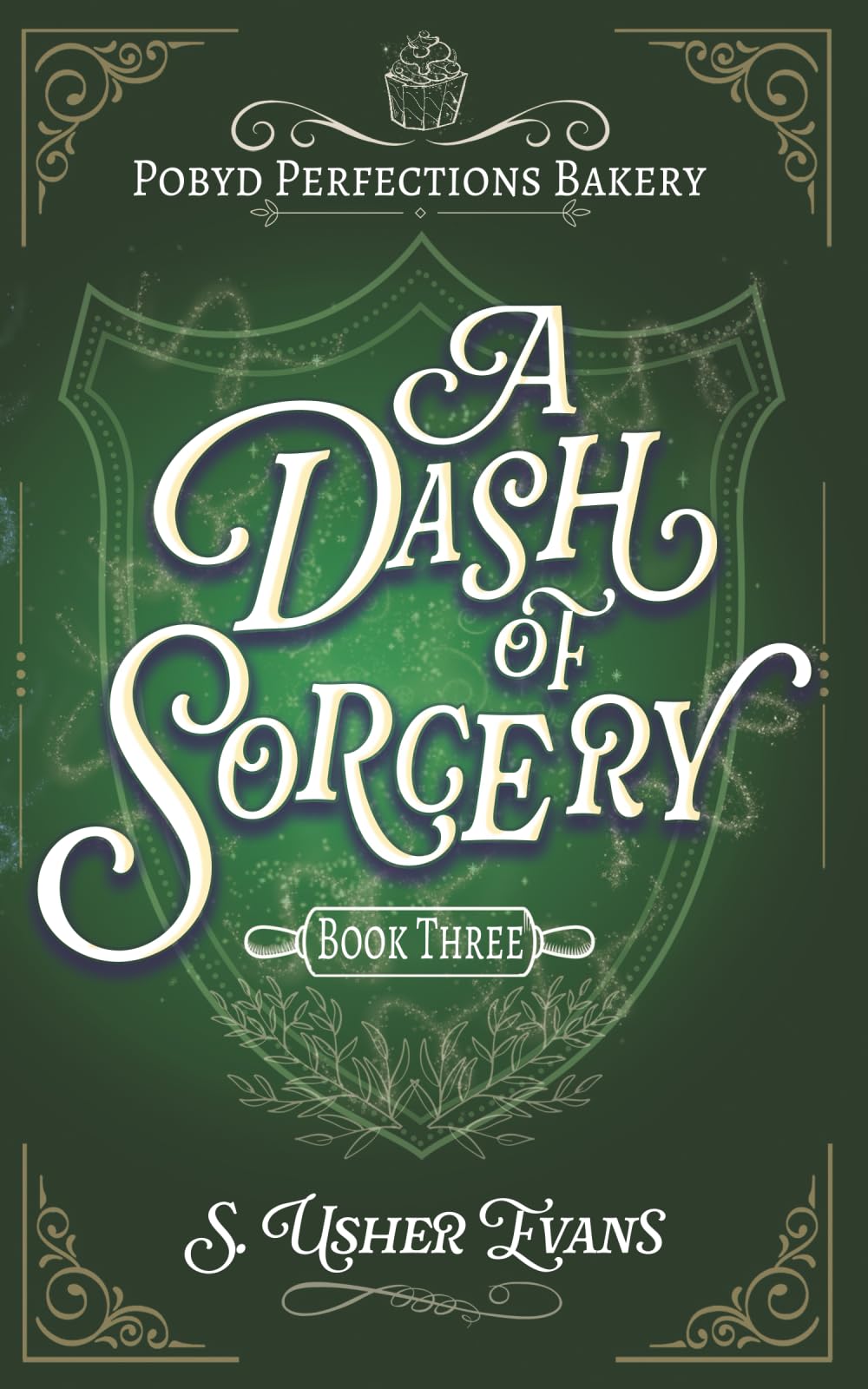A Dash of Sorcery: A Cozy Fantasy Mystery: 3 (The Pobyd Perfections Bakery Series)