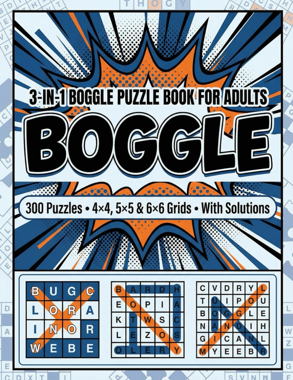 3-IN-1 BOGGLE PUZZLE BOOK FOR ADULTS: 300 Puzzles • 4×4, 5×5 & 6×6 Grids • With Solutions