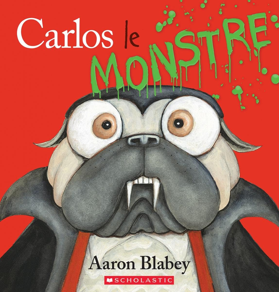 Carlos Le Monstre (Pig the Pug) (French Edition)