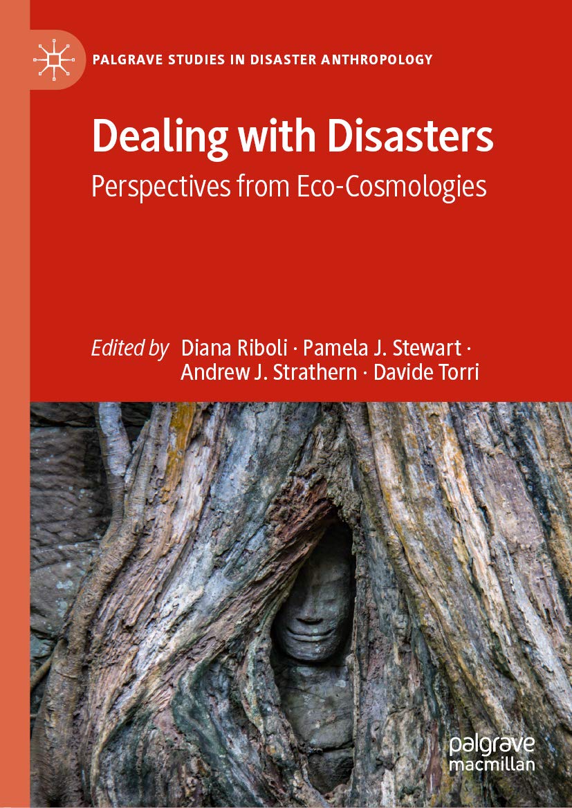 Dealing with Disasters: Perspectives from Eco-Cosmologies (Palgrave Studies in Disaster Anthropology)