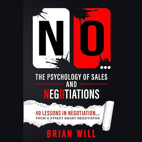 No... The Psychology of Sales and Negotiations: 40 Lessons in Negotiation... From a Street-Smart Negotiator (The Force Multiplier Series)
