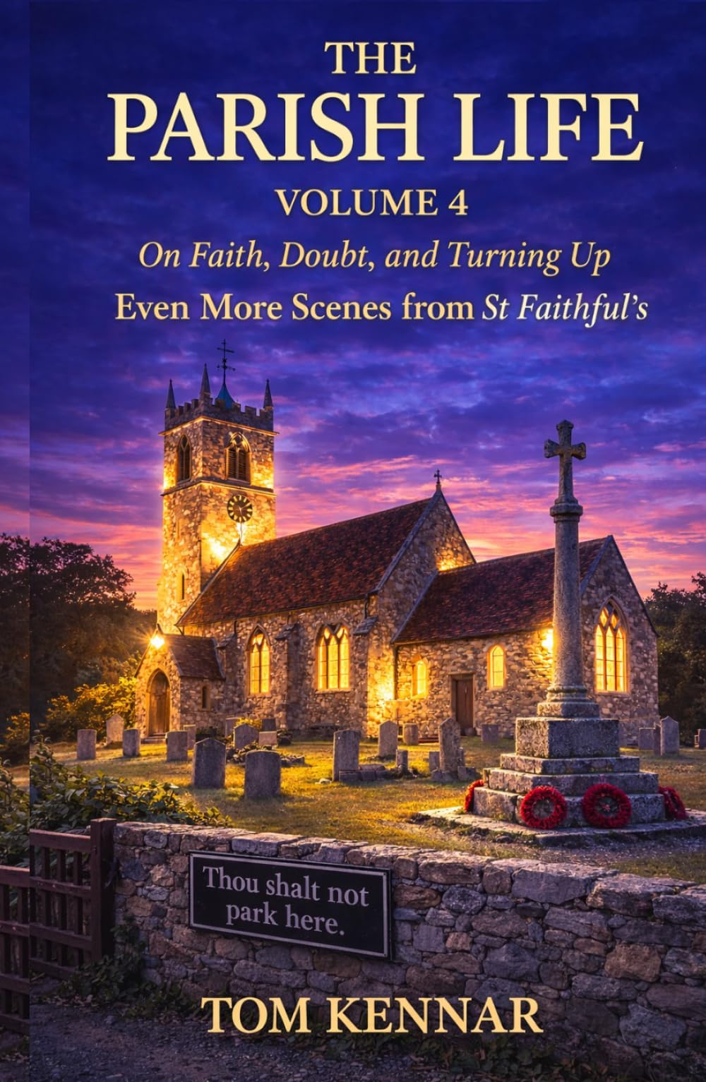 The Parish Life Volume 4: More stories from St Faithful's (Scribblings of Canon Tom Kennar)