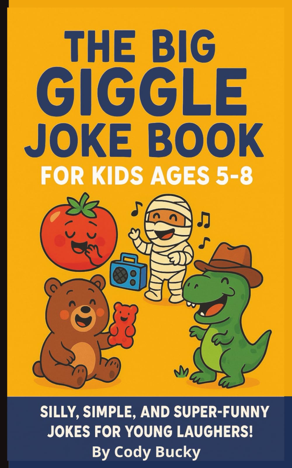 The Big Giggle Joke Book for Kids Ages 5–8: Silly, simple, and super-funny jokes to make kids smile, snicker, and laugh out loud!