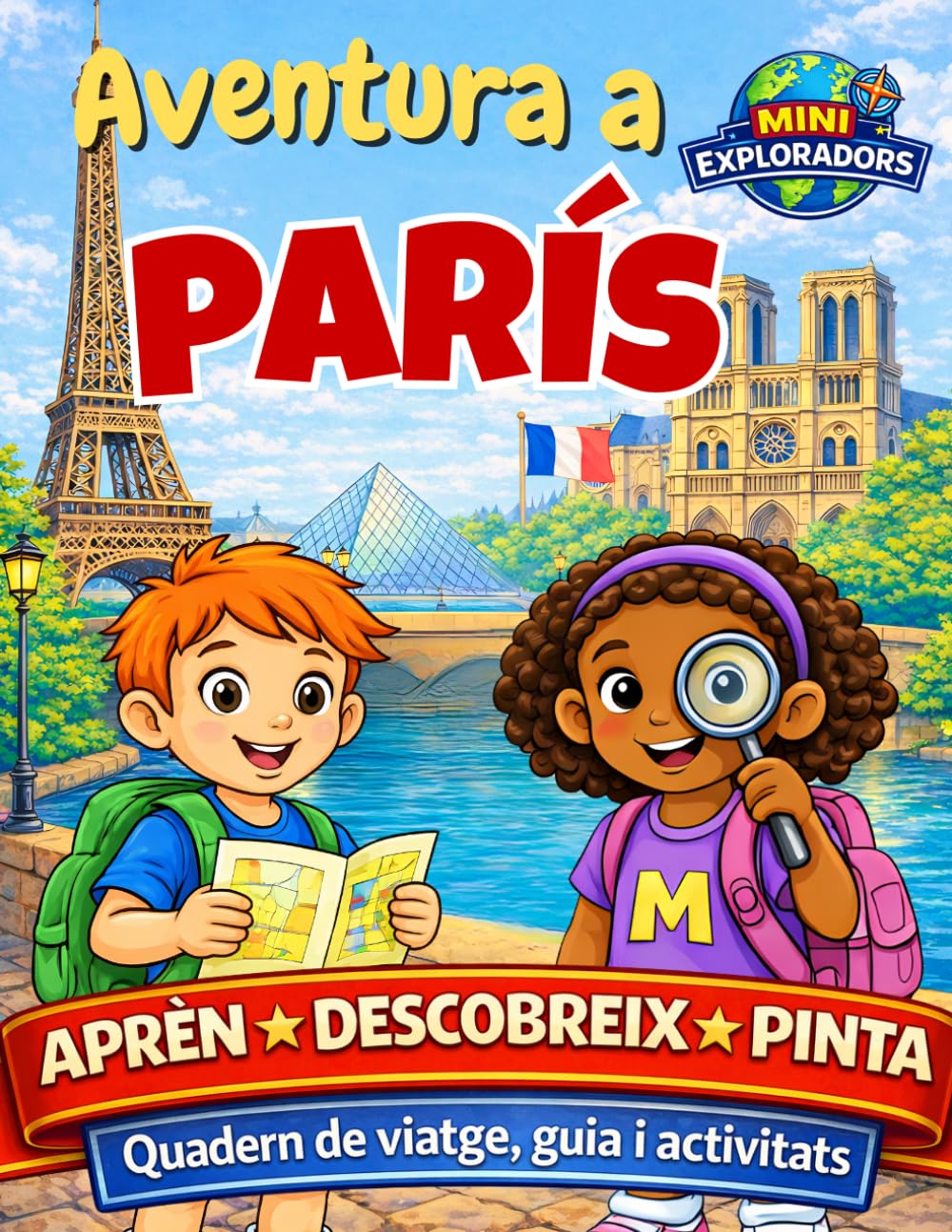 Mini Exploradors: París – Quadern de viatge, Guia i Activitats per a nens: aprèn, descobreix i pinta jugant: Aventura per Llegir, Aprendre, Pintar i Jugar