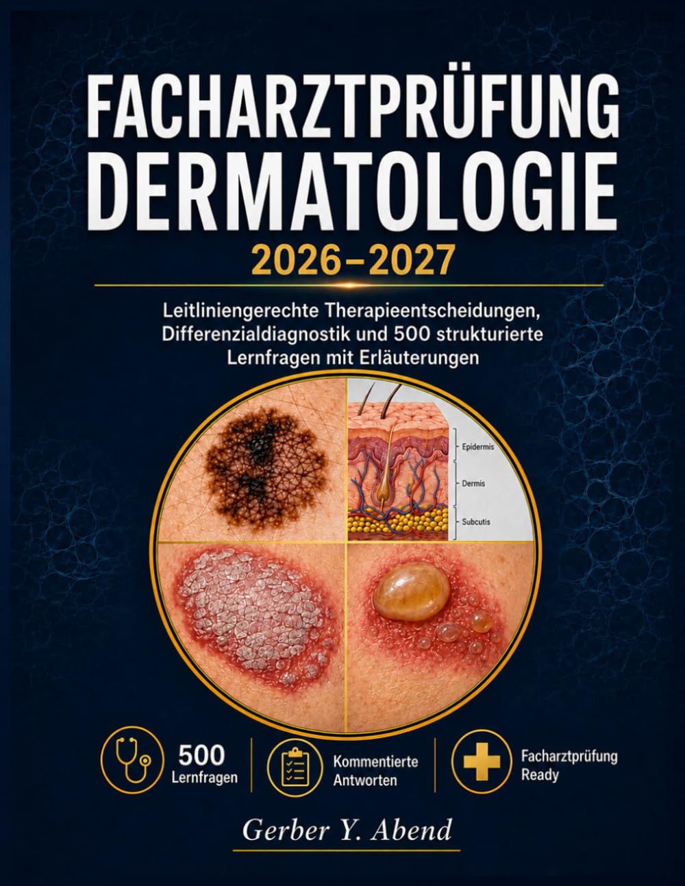 Facharztprüfung Dermatologie 2026-2027: Leitliniengerechte Therapieentscheidungen, Differenzialdiagnostik und 500 strukturierte Lernfragen mit Erläuterungen
