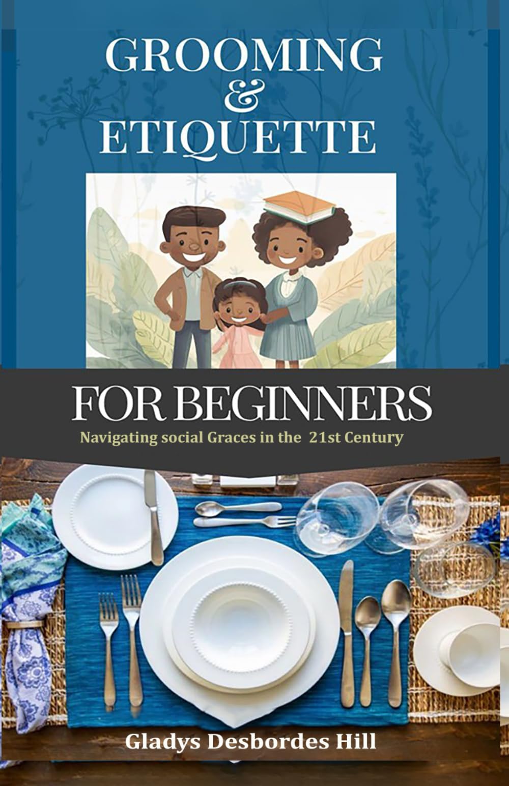 Grooming and Etiquette for Beginners: Navigating social Graces in the 21st Century