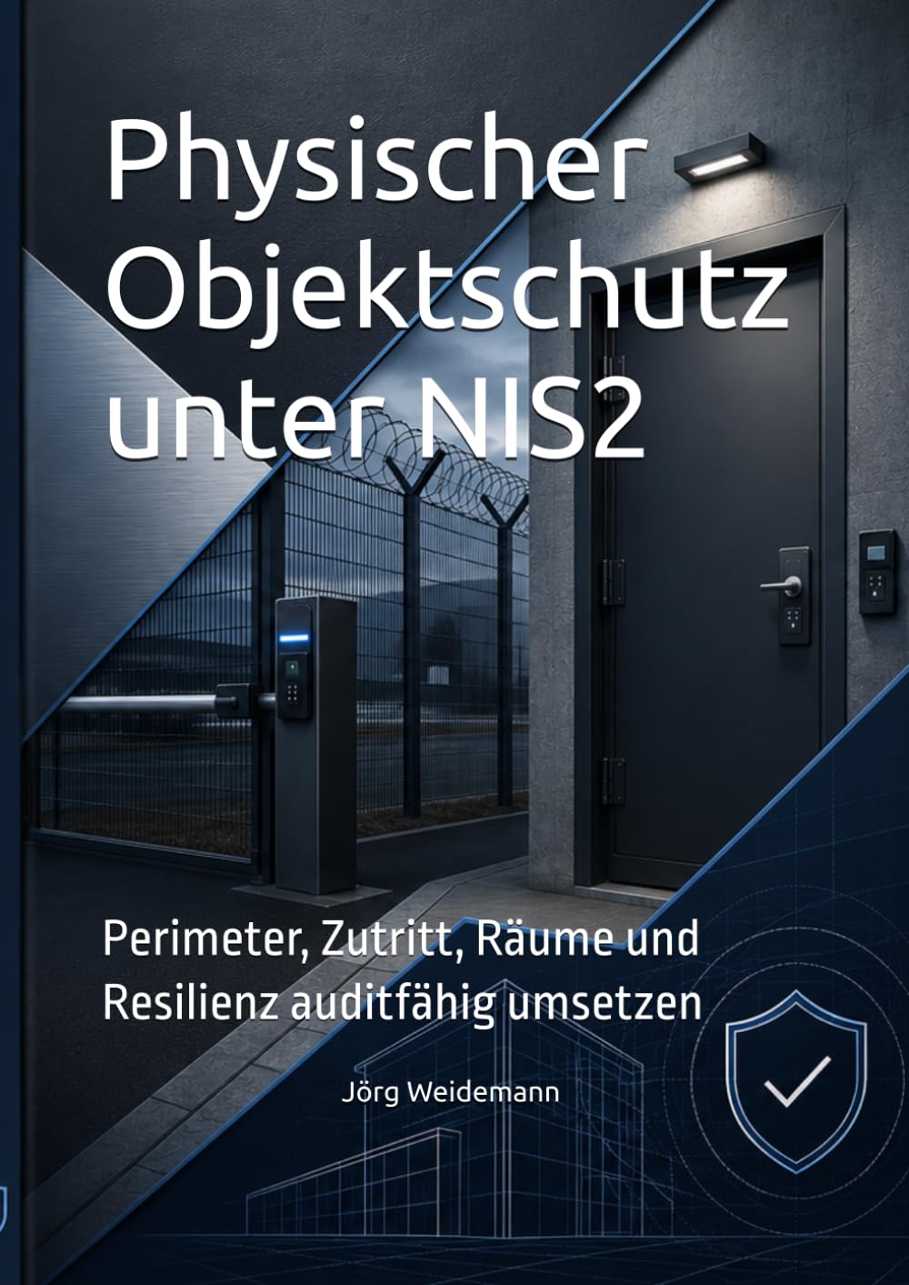 Physischer Objektschutz unter NIS2: Perimeter, Zutritt, Räume und Resilienz auditfähig umsetzen