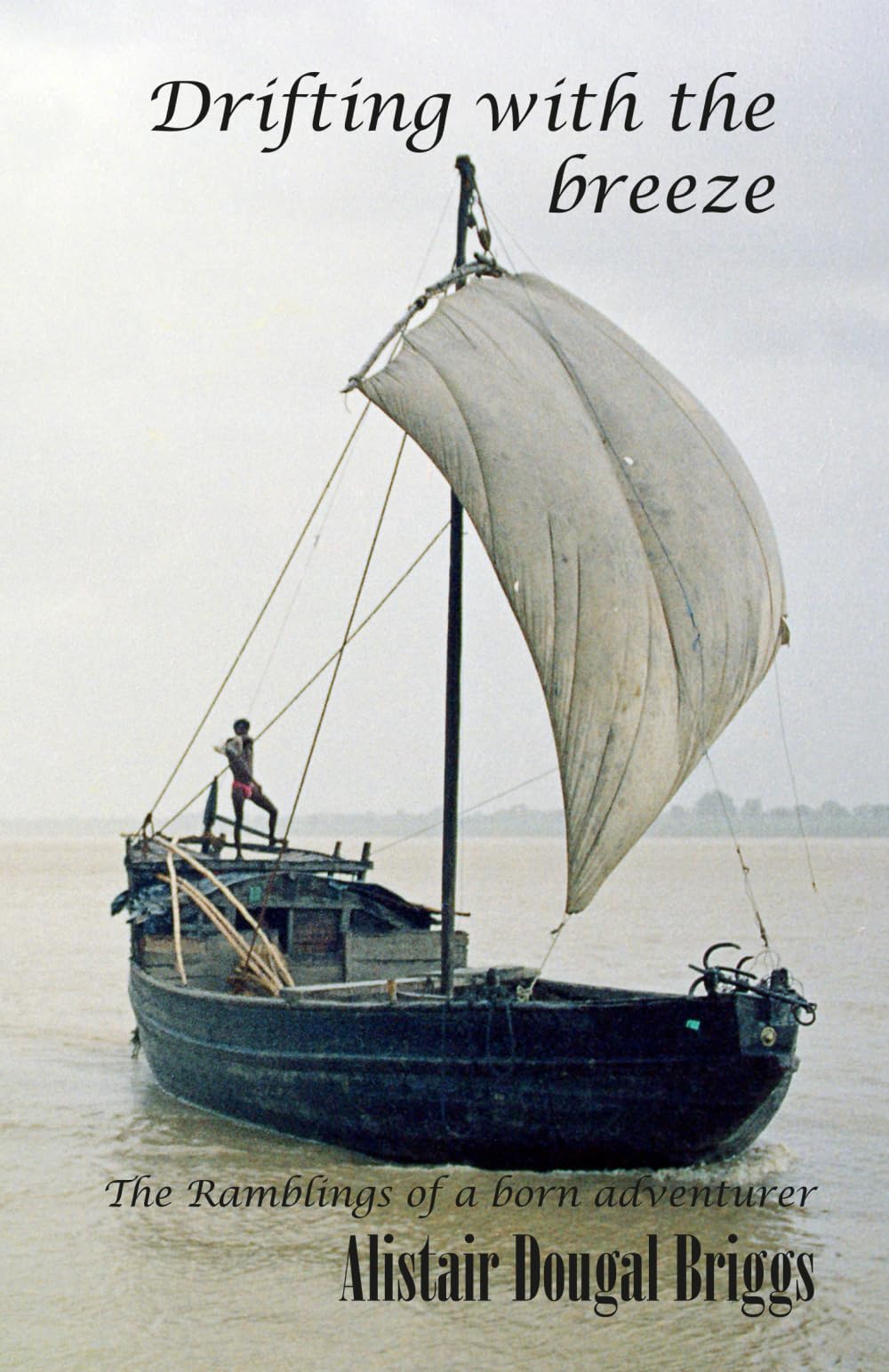 Drifting with the breeze: The ramblings of a born adventurer