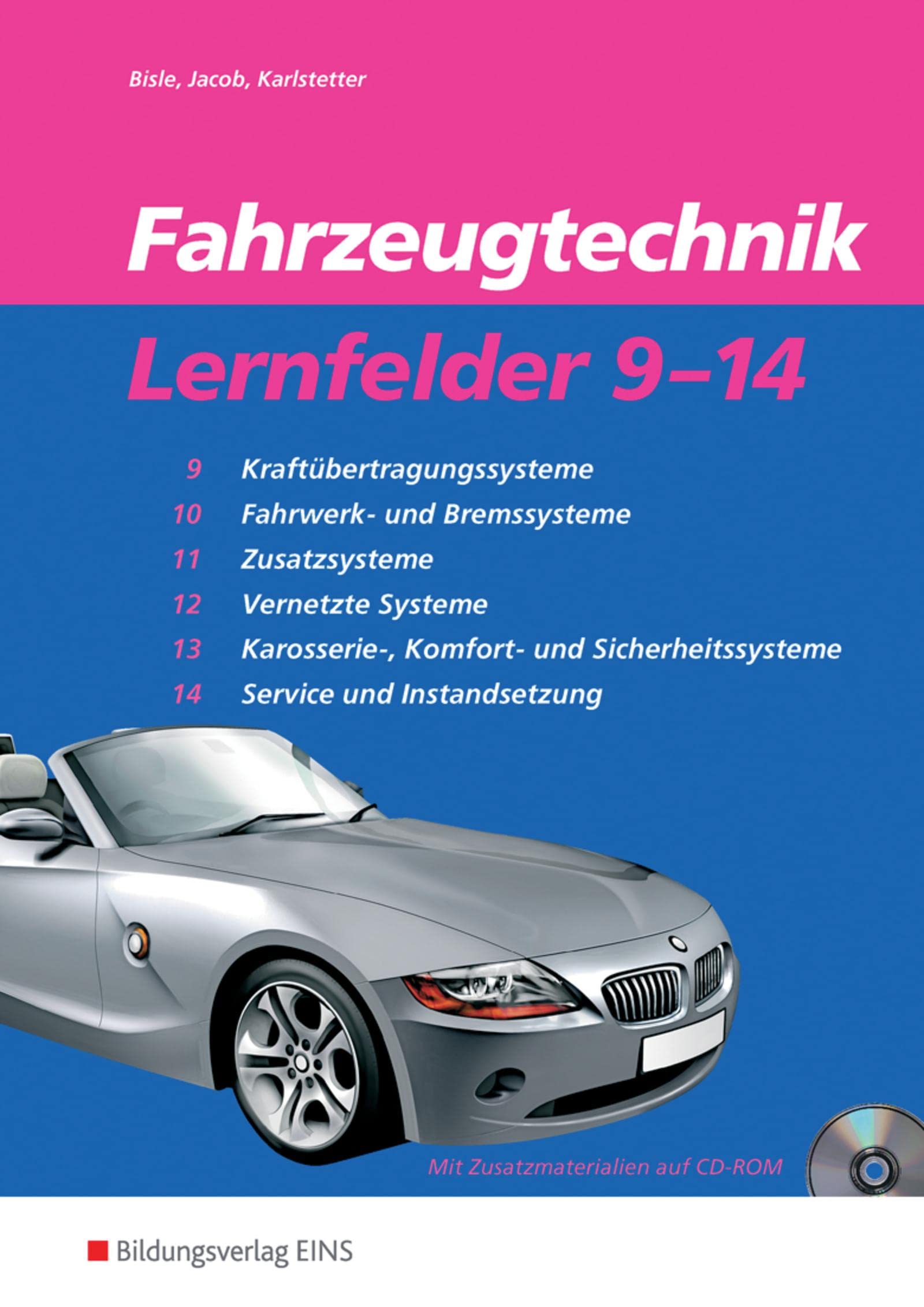 Fahrzeugtechnik: Lernfelder 9-14 Schulbuch: Kraftübertragungssysteme, Fahrwerk und Bremssysteme, Zusatzsysteme, Vernetzte Systeme, Karosserie-, ... (Fahrzeugtechnik: Ausgabe nach Lernfeldern)