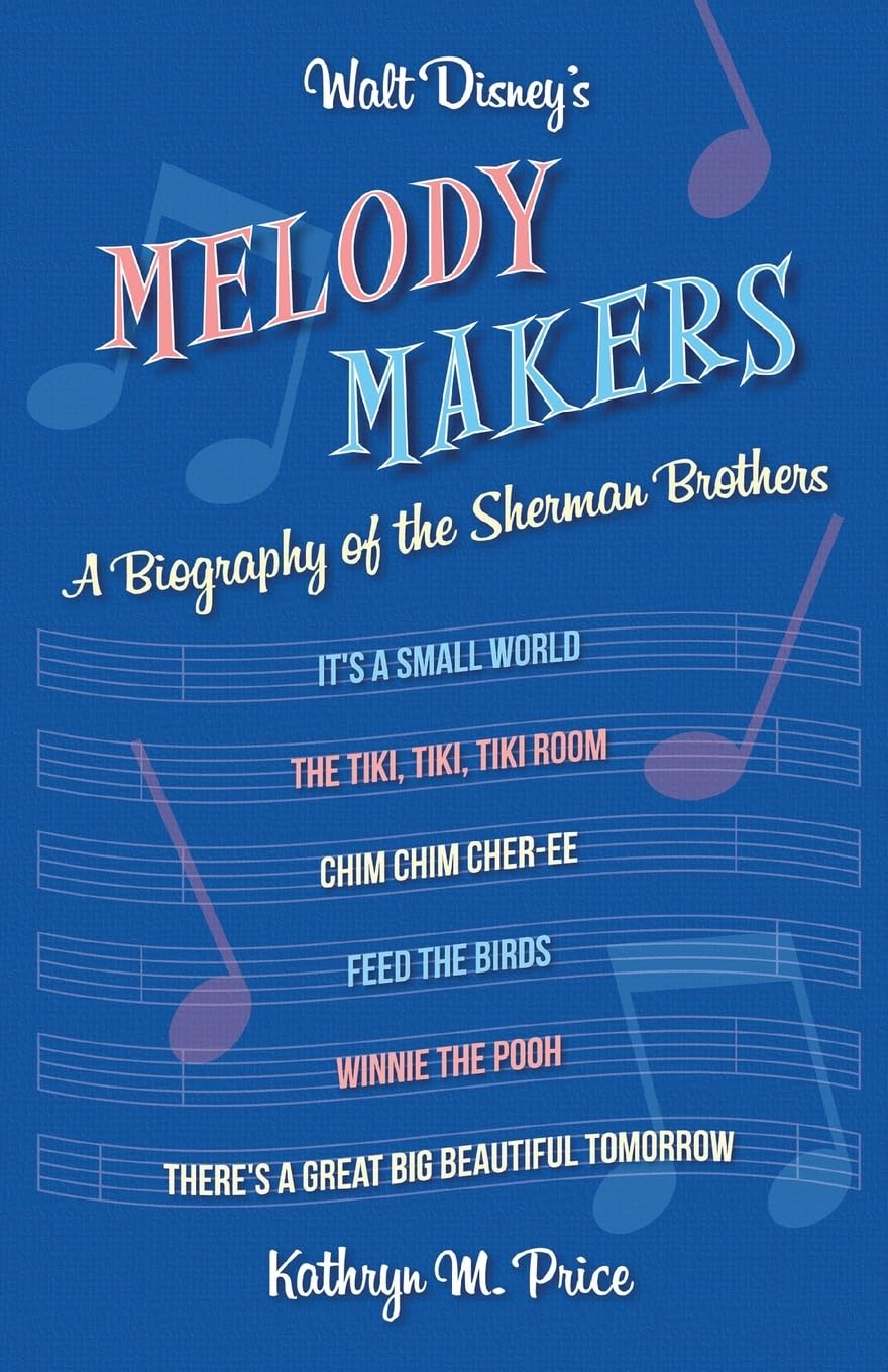 Walt Disney's Melody Makers: A Biography of the Sherman Brothers
