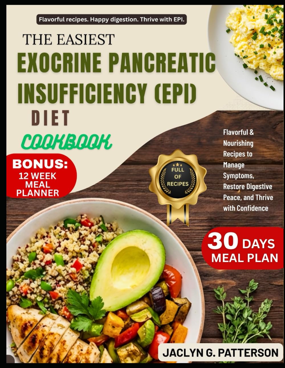 THE EASIEST EXOCRINE PANCREATIC INSUFFICIENCY (EPI) DIET COOKBOOK: Flavorful & Nourishing Recipes to Manage Symptoms, Restore Digestive Peace, and Thrive with Confidence