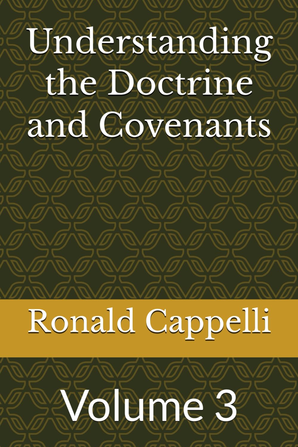 Understanding the Doctrine and Covenants: Volume 3