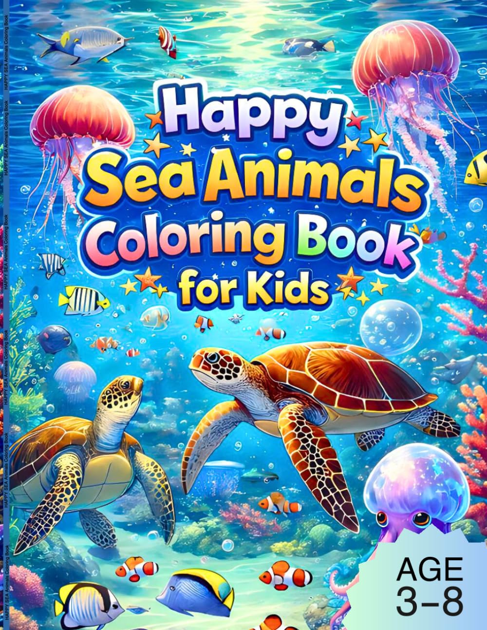 Happy Sea Animals Coloring Book for Kids: Cute Ocean Creatures, Fun Underwater Adventures, and Easy Coloring Pages for Kids Ages 3-8