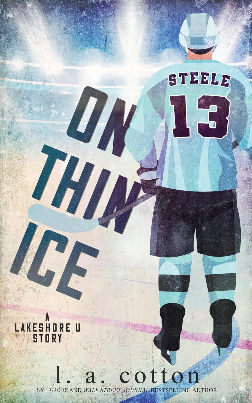 On Thin Ice: A Grumpy x Sunshine Hockey Romance (Lakeshore U Special Editions)